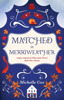 Matched in Merriweather: a Jane Austen in Wisconsin novel By Michelle Cox Cover Image