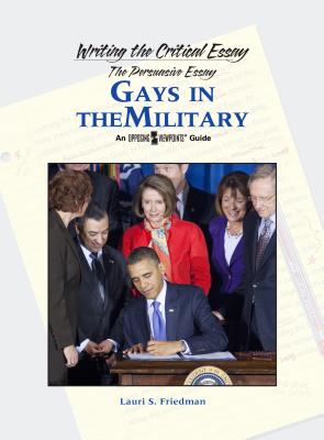 Gays in the Military (Writing the Critical Essay: An Opposing Viewpoints Guide)
