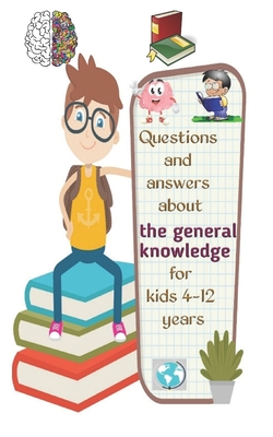Questions and answers about the general knowledge for kids 4-12 years: General Knowledge Quiz Book for Children size (5