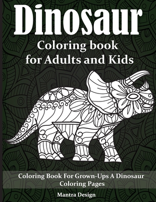 Download Dinosaur Coloring Book For Adults And Kids Dinosaur Mandala Coloring Book Coloring Books For Adults And Teens Featuring Stress Relieving Patterns Paperback Rj Julia Booksellers