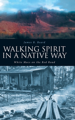 Walking Spirit in a Native Way: White Mocs on the Red Road Cover Image