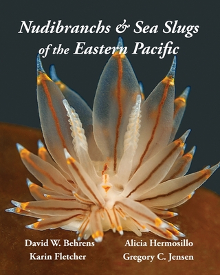 Nudibranchs & Sea Slugs of the Eastern Pacific By David W. Behrens, Karin Fletcher, Gregory C. Jensen Cover Image