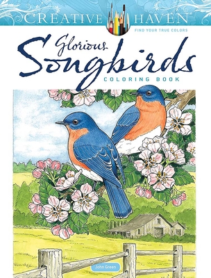 Creative Haven Glorious Songbirds Coloring Book (Adult Coloring Books: Animals)