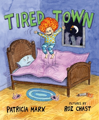 Tired Town By Patricia Marx, Roz Chast (Illustrator) Cover Image