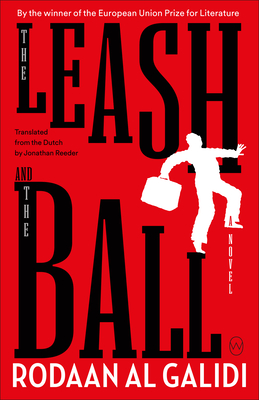 The Leash and the Ball By Rodaan Al Galidi, Jonathan Reeder (Translator) Cover Image