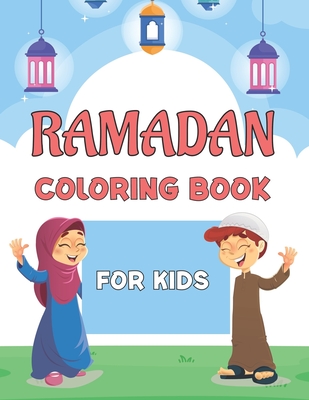 Ramadan Coloring Book For Kids: A Fun Islamic Colouring Book For Muslim  Kids with 50 Coloring and Activity Pages for Kids And Preschoolers, Ages  4-8 (Paperback) | Books and Crannies