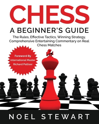 Chess: The Complete Guide To Chess - Master: Chess Tactics, Chess