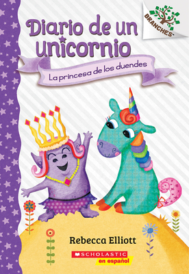 Diario de un Unicornio #4: La princesa de los duendes (The Goblin Princess): Un libro de la serie Branches By Rebecca Elliott, Rebecca Elliott (Illustrator) Cover Image
