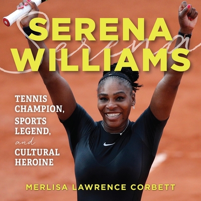 Serena Williams: Tennis Champion, Sports Legend, and Cultural Heroine Cover Image