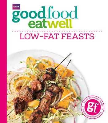 Good Food Eat Well: Low-fat Feasts Cover Image