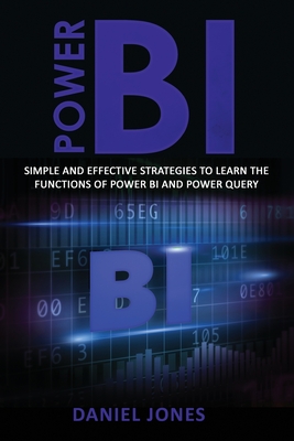 Power BI: Simple and Effective Strategies to Learn the Functions of Power BI and Power Query Cover Image