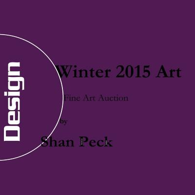 Winter 2015 Art: Fine Art Auction By Shan Peck Cover Image