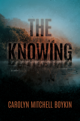 The Knowing By Carolyn Mitchell Boykin Cover Image
