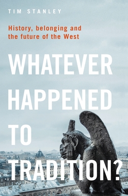 Whatever Happened to Tradition?: History, Belonging and the Future of the West