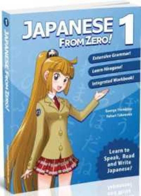 Japanese From Zero! 1: Proven Techniques to Learn Japanese for Students and Professionals By George Trombley, Yukari Takenaka Cover Image
