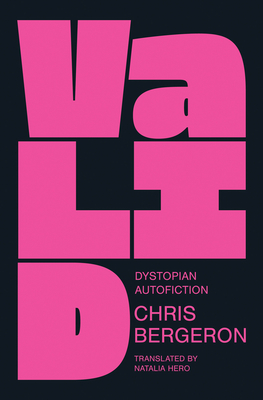 Valid: Dystopian Autofiction By Chris Bergeron, Natalia Hero (Translator) Cover Image