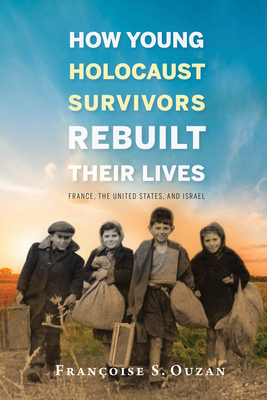 Cover for How Young Holocaust Survivors Rebuilt Their Lives