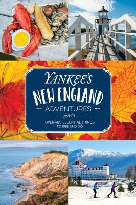 Yankee's New England Adventures: Over 400 Essential Things to See and Do Cover Image