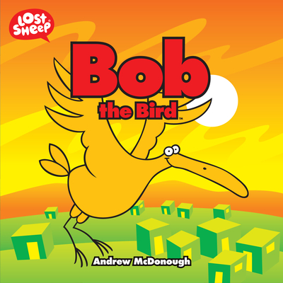Bob the Bird (Lost Sheep) By Andrew McDonough Cover Image
