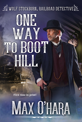One Way to Boot Hill (Wolf Stockburn, Railroad Detective #4)