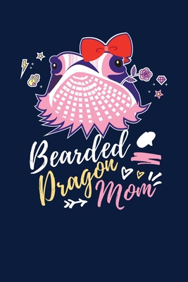 Bearded Dragon Mom: Notebook For Bearded Dragon Lovers and Lizard Fans Cover Image
