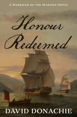 Honour Redeemed: A Markham of the Marines Novel Volume 2