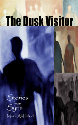 The Dusk Visitor: Stories from Syria Cover Image