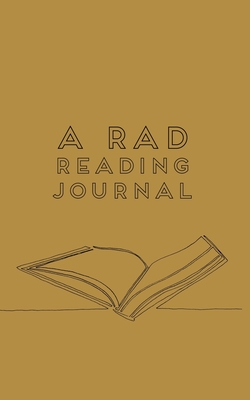 A RAD Reading Journal: For Recording Books, Stats, Lists, Progress, and More