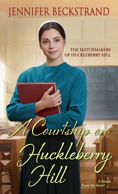 A Courtship on Huckleberry Hill (The Matchmakers of Huckleberry Hill #8) Cover Image