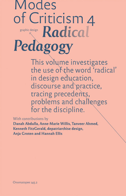 Modes of Criticism 4: Radical Pedagogy: Investigating the Use of the Word 'Radical' in Design Discourse and Practice