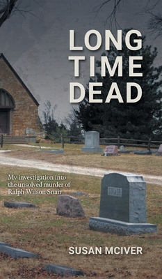 Long Time Dead: My Investigation into the Unsolved Murder of Ralph Wilson Snair Cover Image