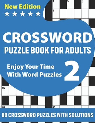Crossword Puzzle Book For Adults: Beautiful Challenging Crossword Puzzle Book For All Puzzle Lovers Senior Men And Women With Supply Of 80 Puzzles And Cover Image