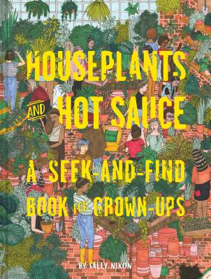 Houseplants and Hot Sauce: A Seek-and-Find Book for Grown-Ups Cover Image