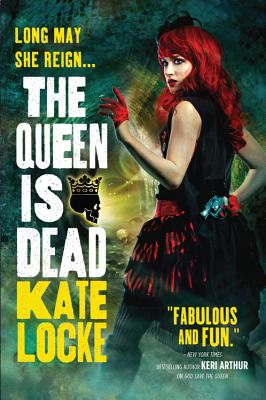 The Queen Is Dead (The Immortal Empire #2) By Kate Locke Cover Image
