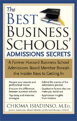 The Best Business Schools' Admissions Secrets: A Former Harvard Business School Admissions Board Member Reveals the Insider Keys to Getting In Cover Image