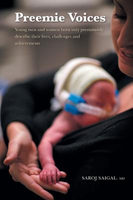 Preemie Voices: Young men and women born very prematurely describe their lives, challenges and achievements Cover Image