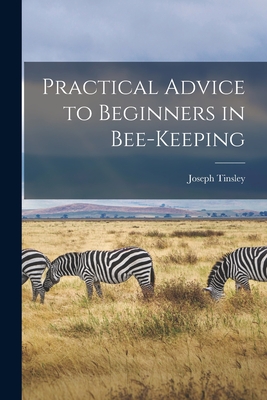Practical Advice to Beginners in Bee-keeping Cover Image