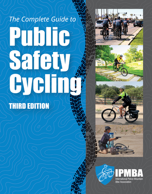 The Complete Guide to Public Safety Cycling By International Police Mountain Bike Assoc Cover Image
