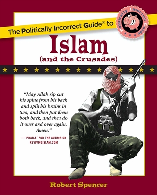 The Politically Incorrect Guide to Islam (And the Crusades) (The Politically Incorrect Guides) Cover Image