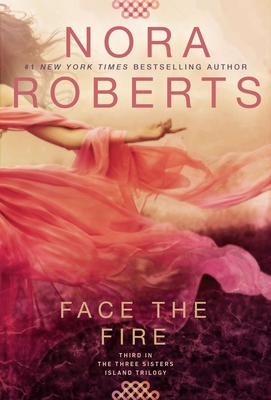 Face the Fire (Three Sisters #3) By Nora Roberts Cover Image