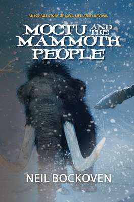 Moctu and the Mammoth People: Illustrated Edition By Neil Bockoven Cover Image