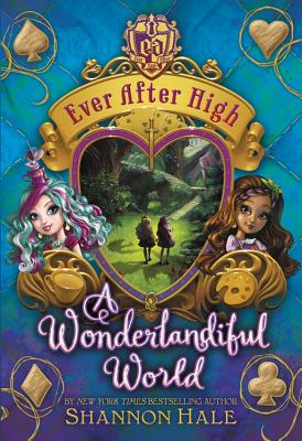 Ever After High: A Wonderlandiful World By Shannon Hale Cover Image