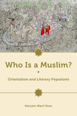 Who Is a Muslim?: Orientalism and Literary Populisms Cover Image