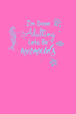 I'm Done Adulting Let's Be Mermaids: Personal Expense Tracker Cover Image