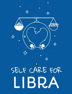 Self Care For Libra: For Adults For Autism Moms For Nurses Moms Teachers Teens Women With Prompts Day and Night Self Love Gift Cover Image