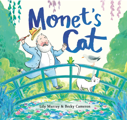 Monet's Cat By Lily Murray, Becky Cameron (Illustrator) Cover Image
