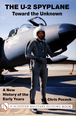 The U-2 Spyplane: Toward the Unknown: A New History of the Early Years (X Planes of the Third Reich Series) Cover Image