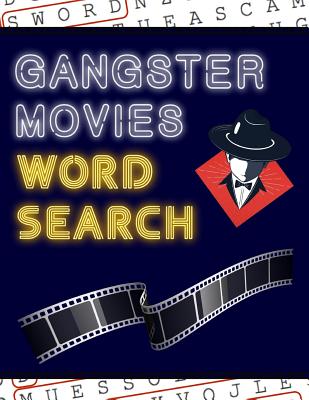 Gangster Movies Word Search: 50+ Film Puzzles With Movie Pictures Have Fun Solving These Large-Print Word Find Puzzles! Cover Image