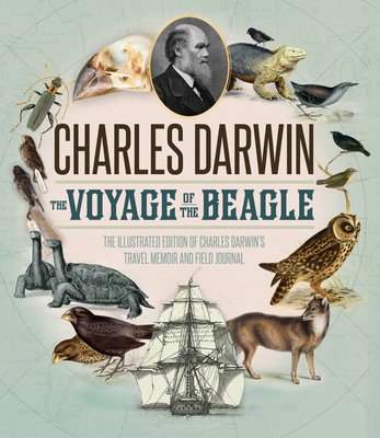 The Voyage of the Beagle: The Illustrated Edition of Charles Darwin's Travel Memoir and Field Journal By Charles Darwin Cover Image