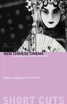New Chinese Cinema: Challenging Representations (Short Cuts) By Sheila Cornelius Cover Image